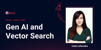 Iveta Lohovska on Gen AI and Vector Search | Qdrant